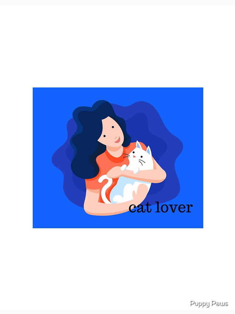 Cat lover by Puppy Paws