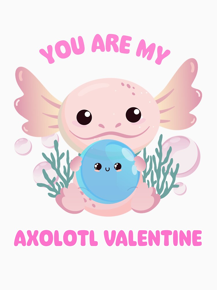 You Are My Axolotl Valentine - Axolotl Valentine's Day Gift Idea by Fede Prints