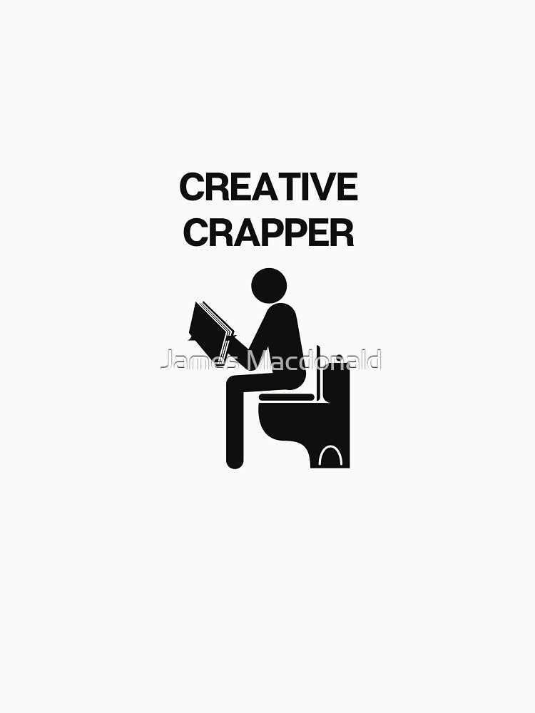 funny creative crapper design by JimMacShirts