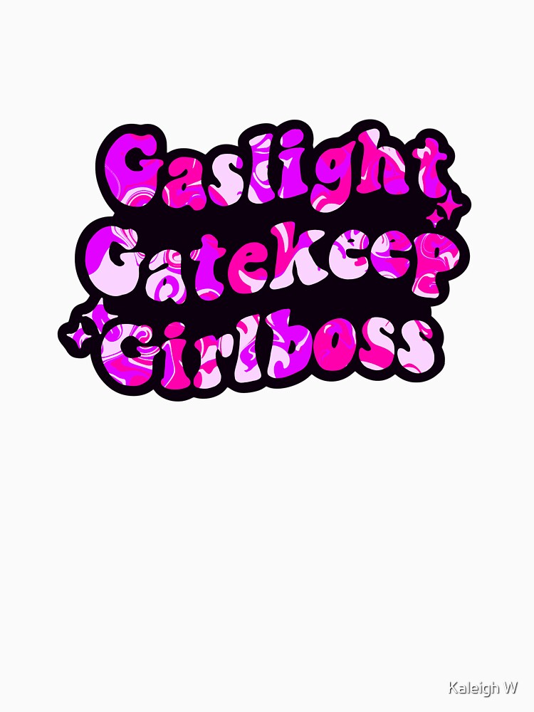 Gaslight gatekeep girlboss pink quote by Kaleigh W