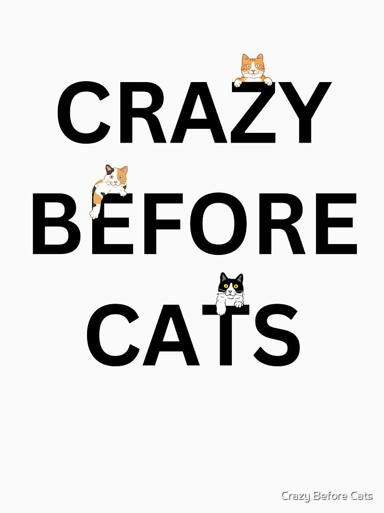 Crazy Before Cats - Cats by Crazy Before Cats