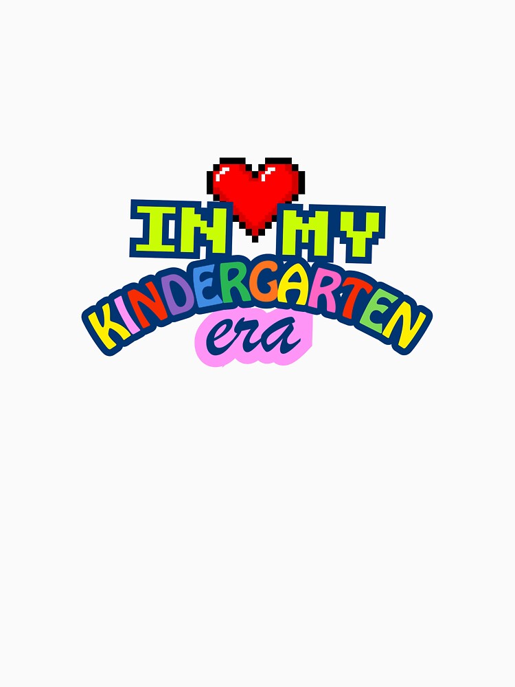 Funny In My Kindergarten Era Tee by VirellonInk