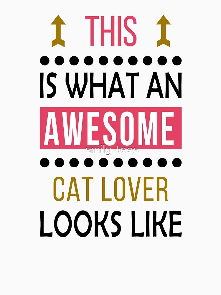 Cat Lover Awesome Looks Birthday Pet Christmas Funny by smily-tees