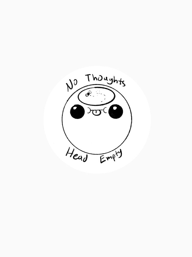 No Thoughts Head Empty by ncruuse00