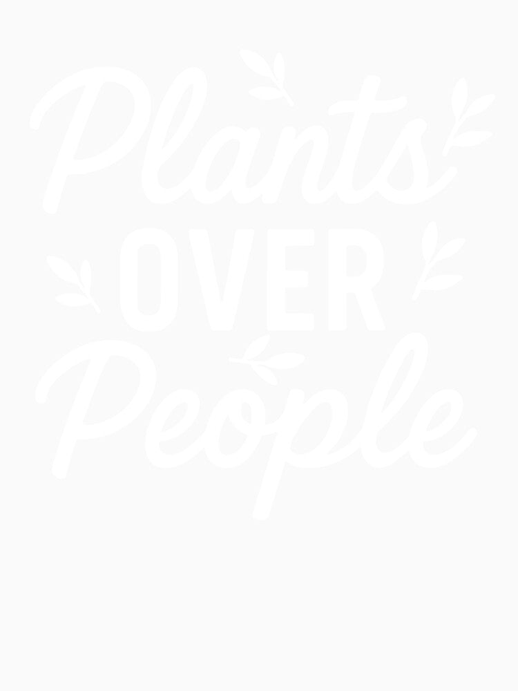Plants Over People – Funny Plant Lover Quote Design by Fullertonstudio