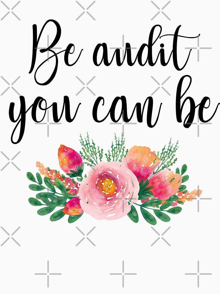 Be Audit You Can Be, Funny Data Analyst Auditor by Teshirt ★★★★★