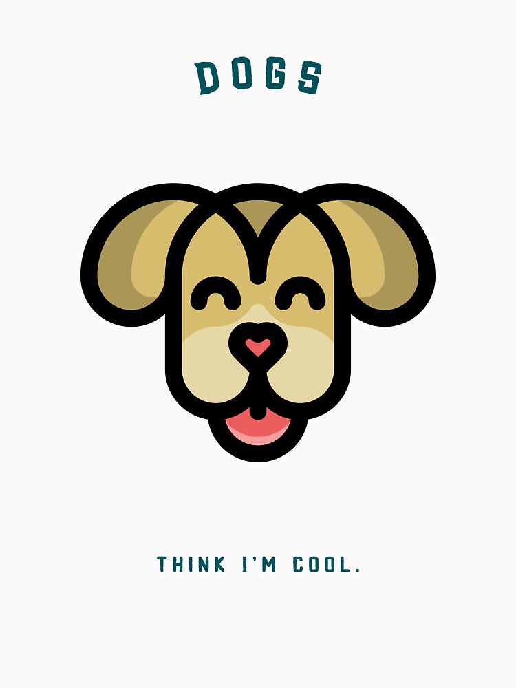Dogs Think I'm Cool by Stellar-Tees