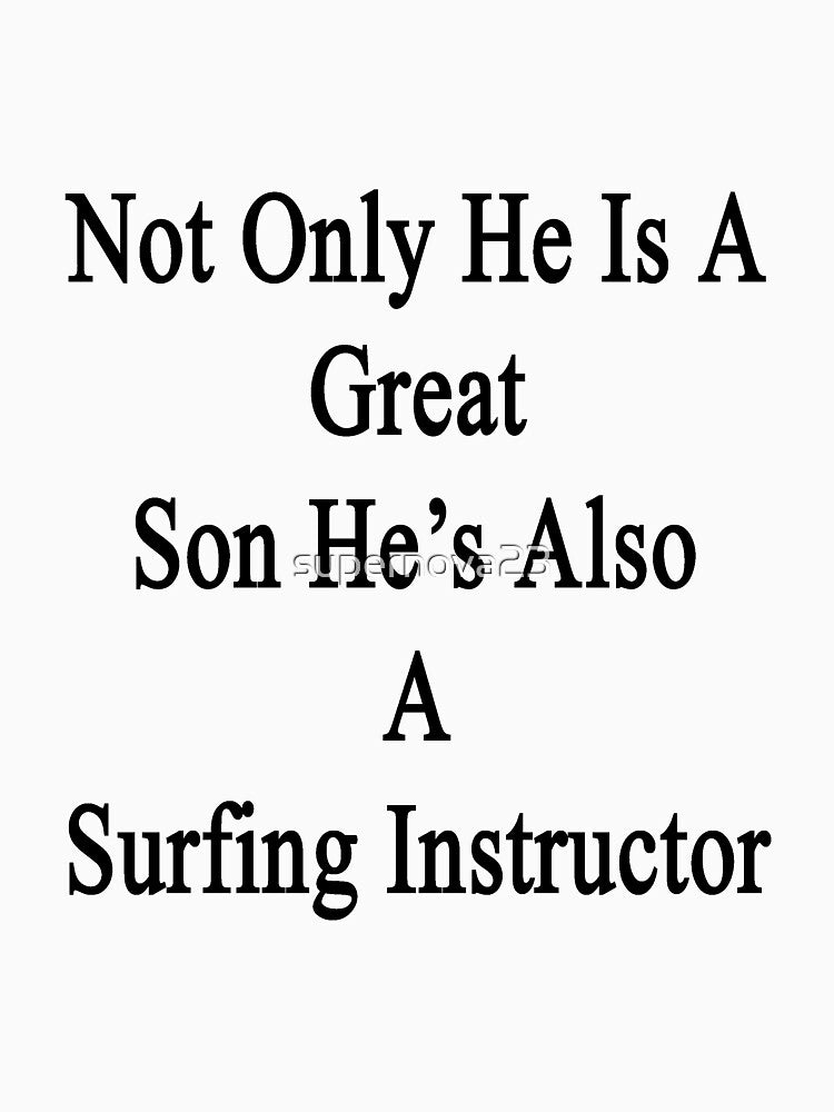 Not Only He Is A Great Son He's Also A Surfing Instructor by supernova23