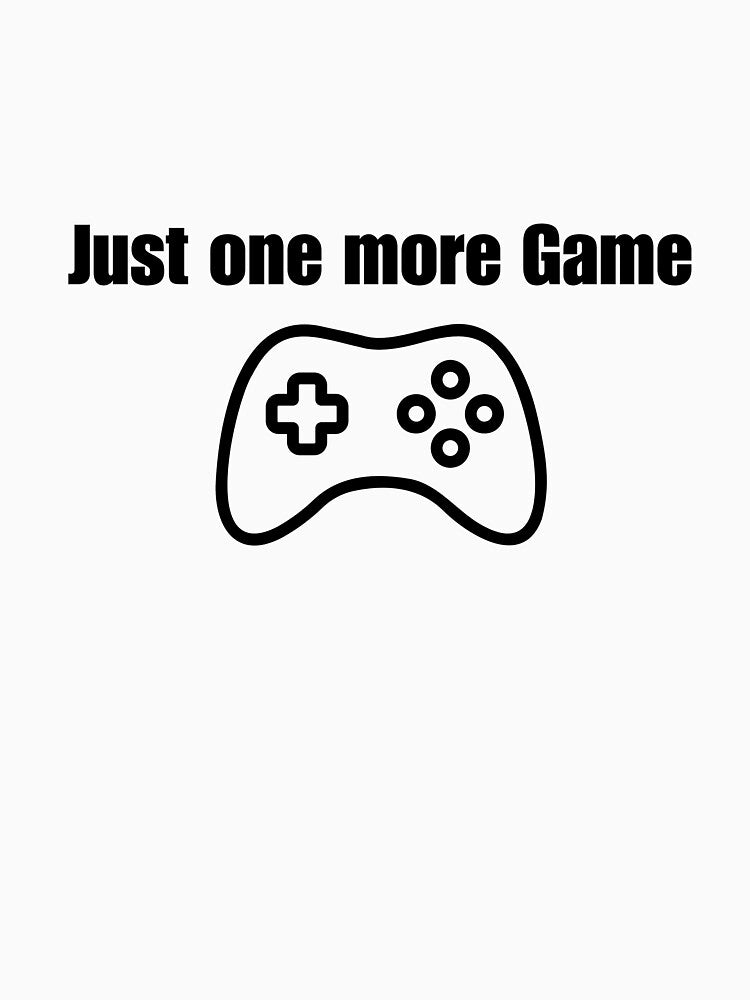 Just One More Game by ReliableQuotes