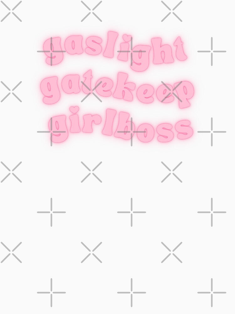 Gaslight Gatekeep Girlboss | Pink Glowing Text by Julia Healy