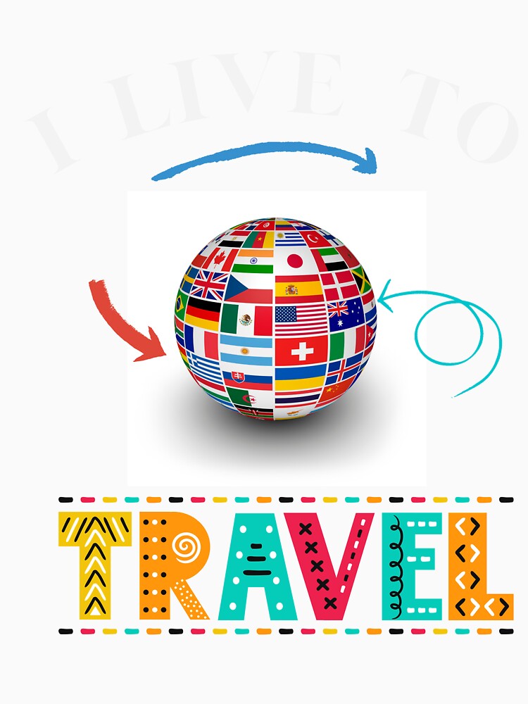 I Live to Travel by Planet Agora