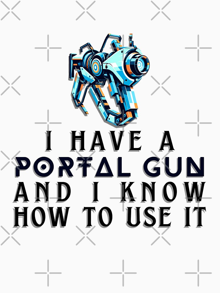 I Have a Portal Gun and I Know How to Use It - Gamer Quote by Amanda-S-Olsen