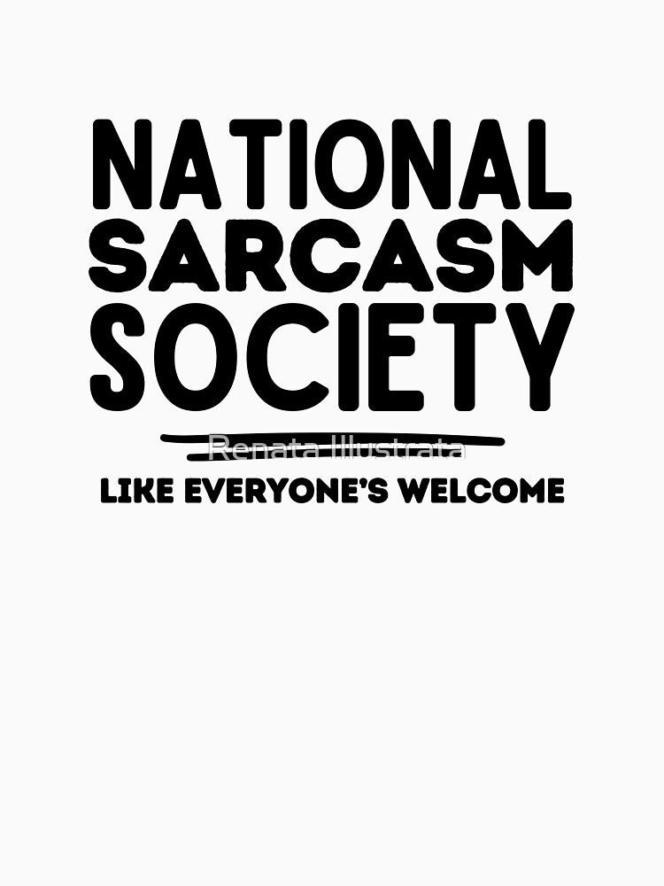 Awesome Sarcasm National Sarcasm Society by Renata Illustrata