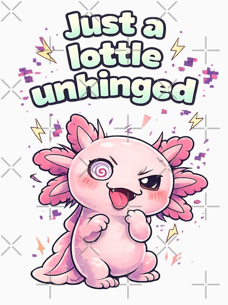 Just A Lottle Unhinged Cute Axolotl Kawaii Gift by Dianefromamsterdam
