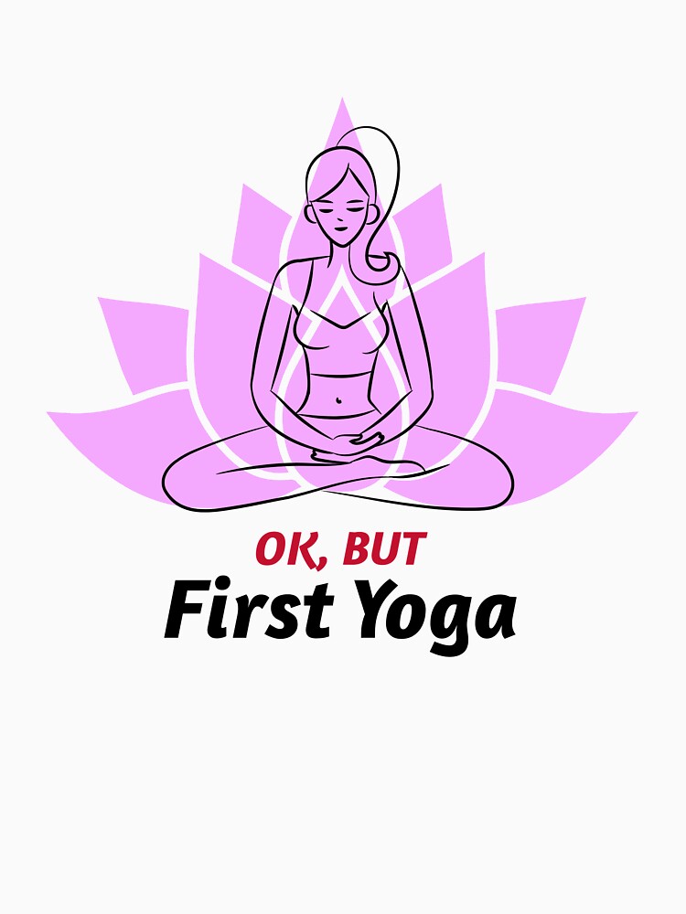 Yoga First / Namaste / Yoga Design / Girl Doing Yoga / Meditation / Yoga Lover by RedBoyShop