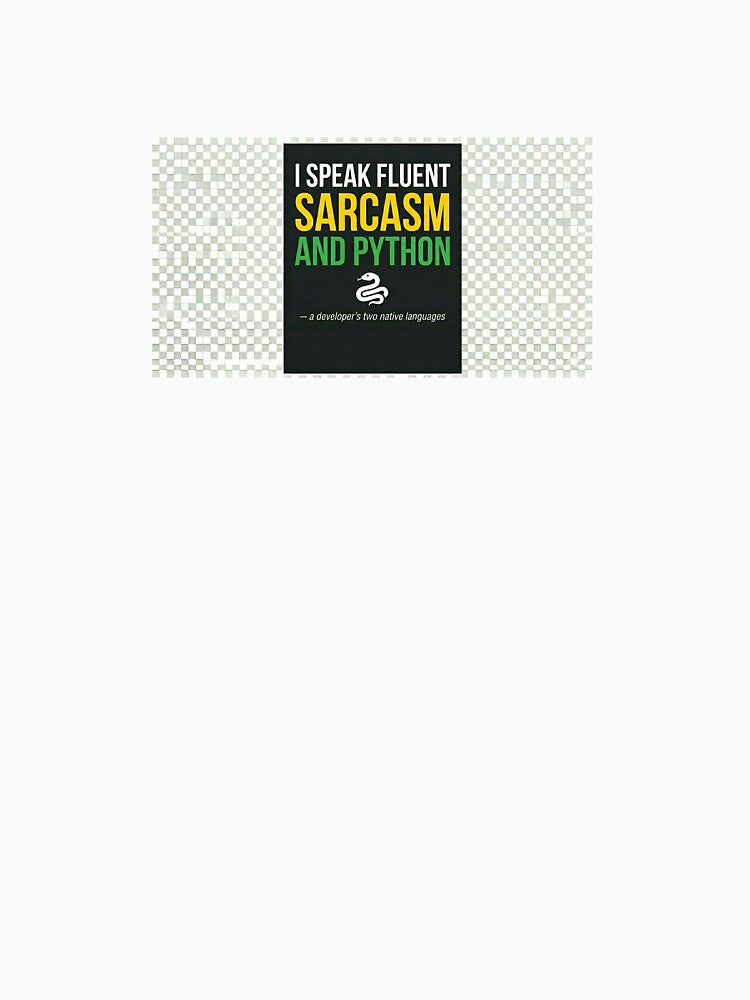 I Speak Fluent Sarcasm and Python – Funny Developer T-Shirt Gift for Programmers by Petringo