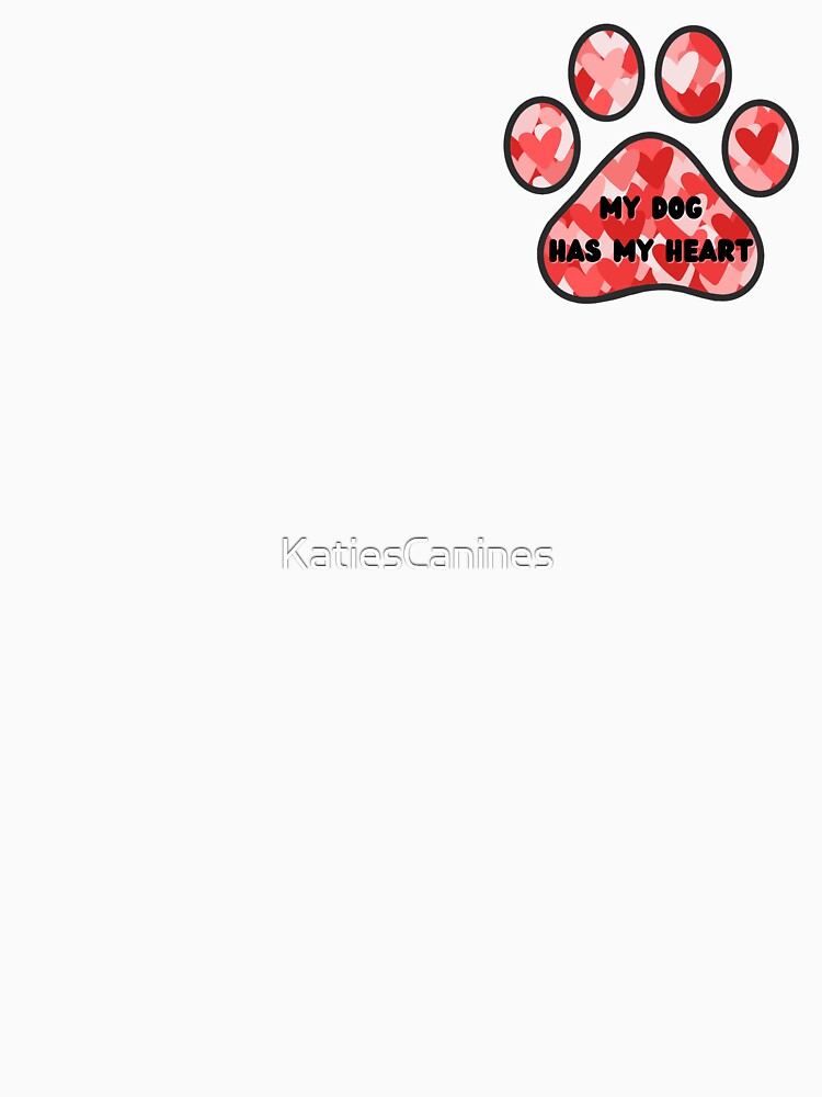 My Dog Has My Heart by KatiesCanines