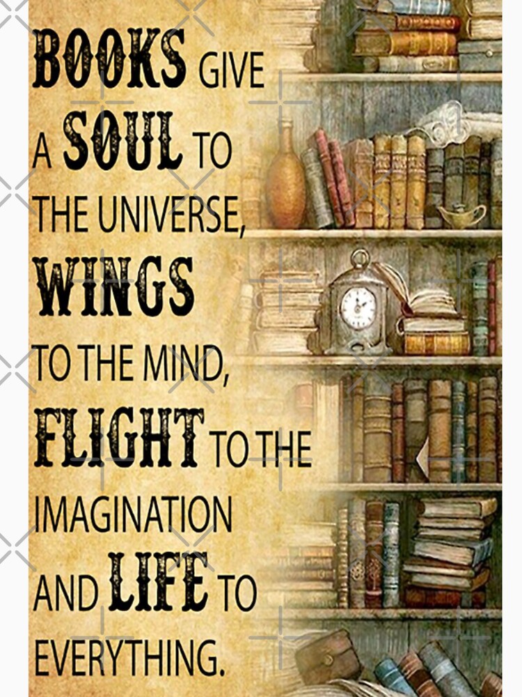 Books give a soul to the universe, wings to the mind by NanLeArt