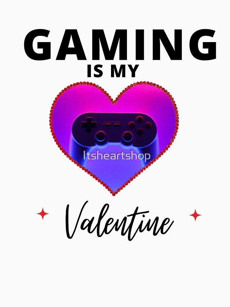 Gaming Is My Valentine by Itsheartshop