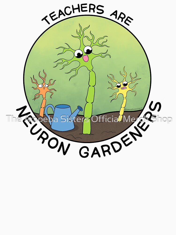 Teachers Are Neuron Gardeners by The Amoeba Sisters Official Merch Shop