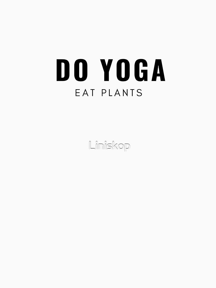 Do Yoga Eat Plants by Liniskop