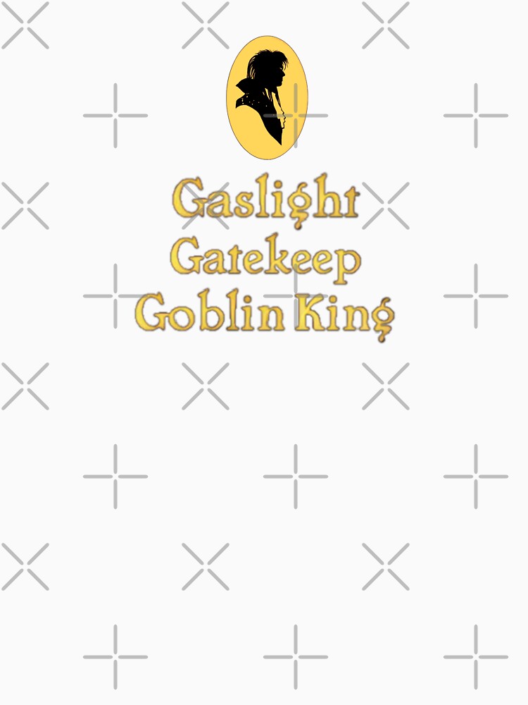 Gaslight, Gatekeep, Goblin King by AvengingDreams