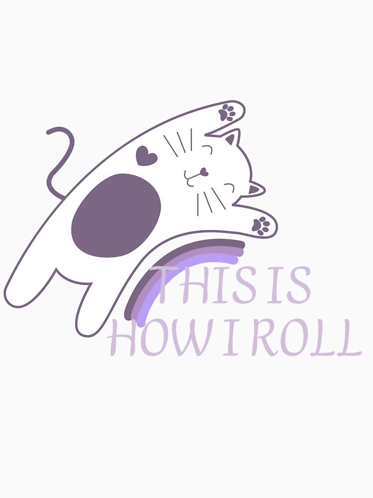 THIS IS HOW I ROLL by Graphic RT  designer