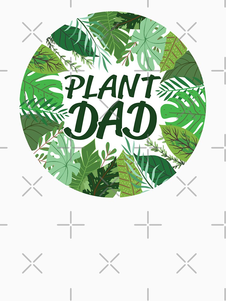Plant Dad with white background by AdventureTee