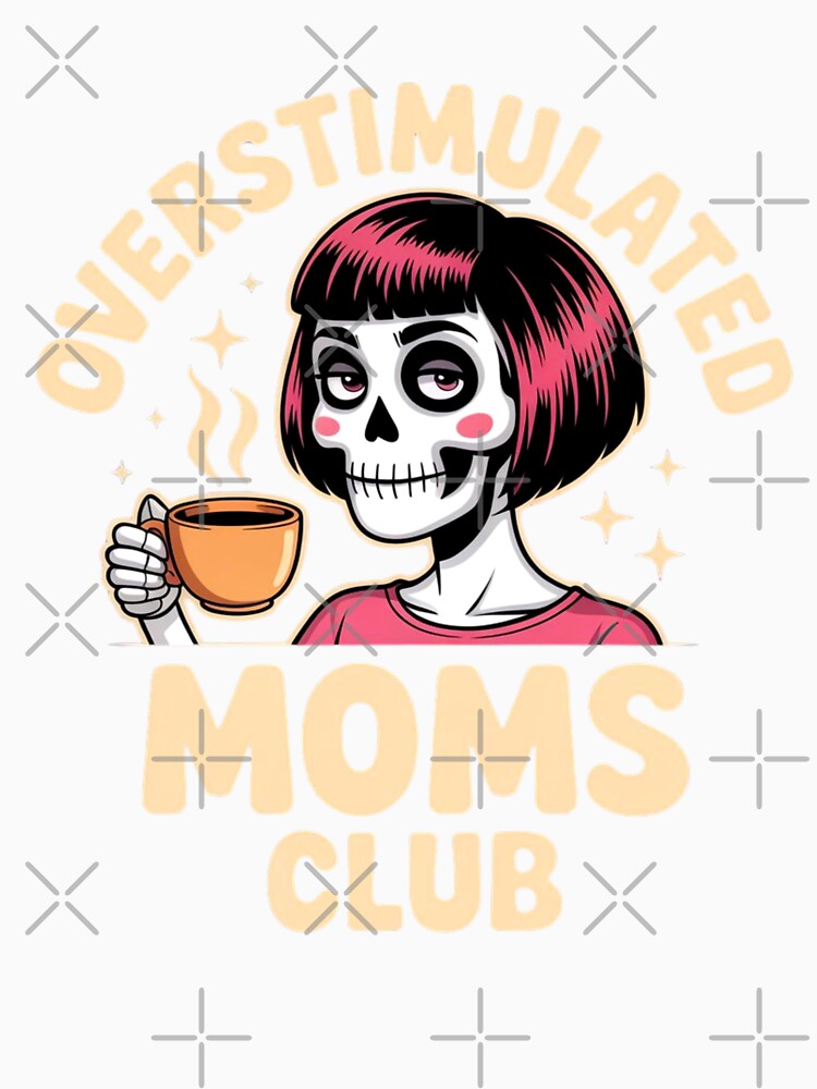 Overstimulated Moms Club Skeleton by FurrFunPrints