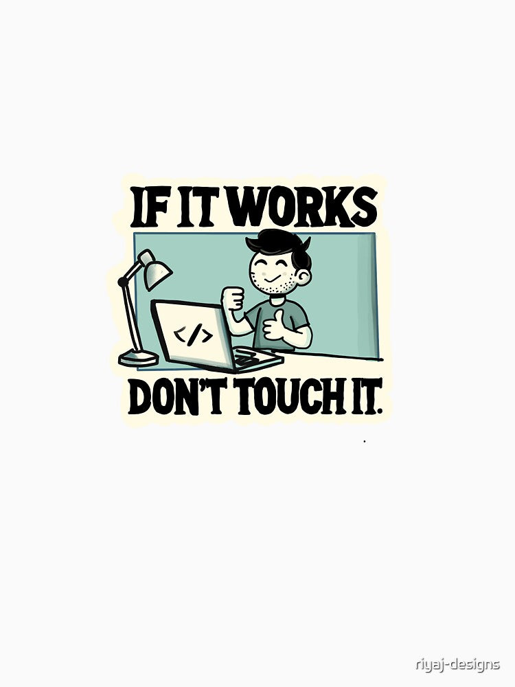 If It works, Don't touch it sticker for techies! by riyaj-designs
