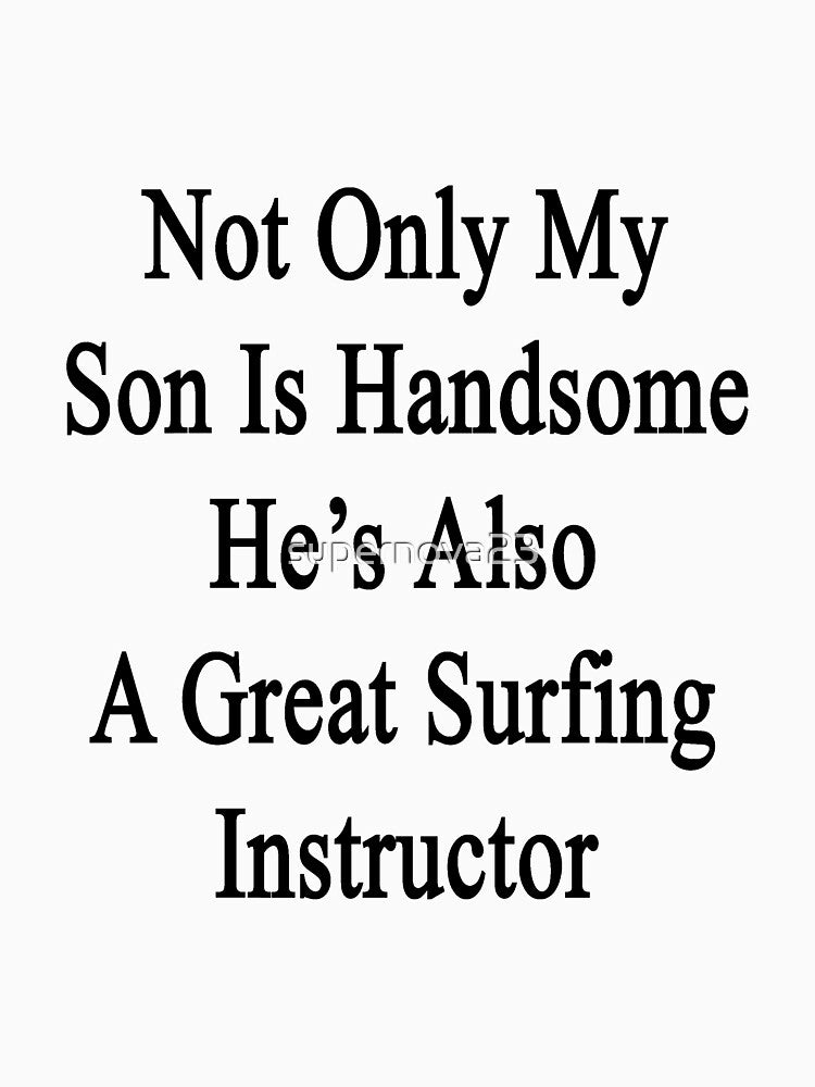 Not Only My Son Is Handsome He's Also A Great Surfing Instructor by supernova23