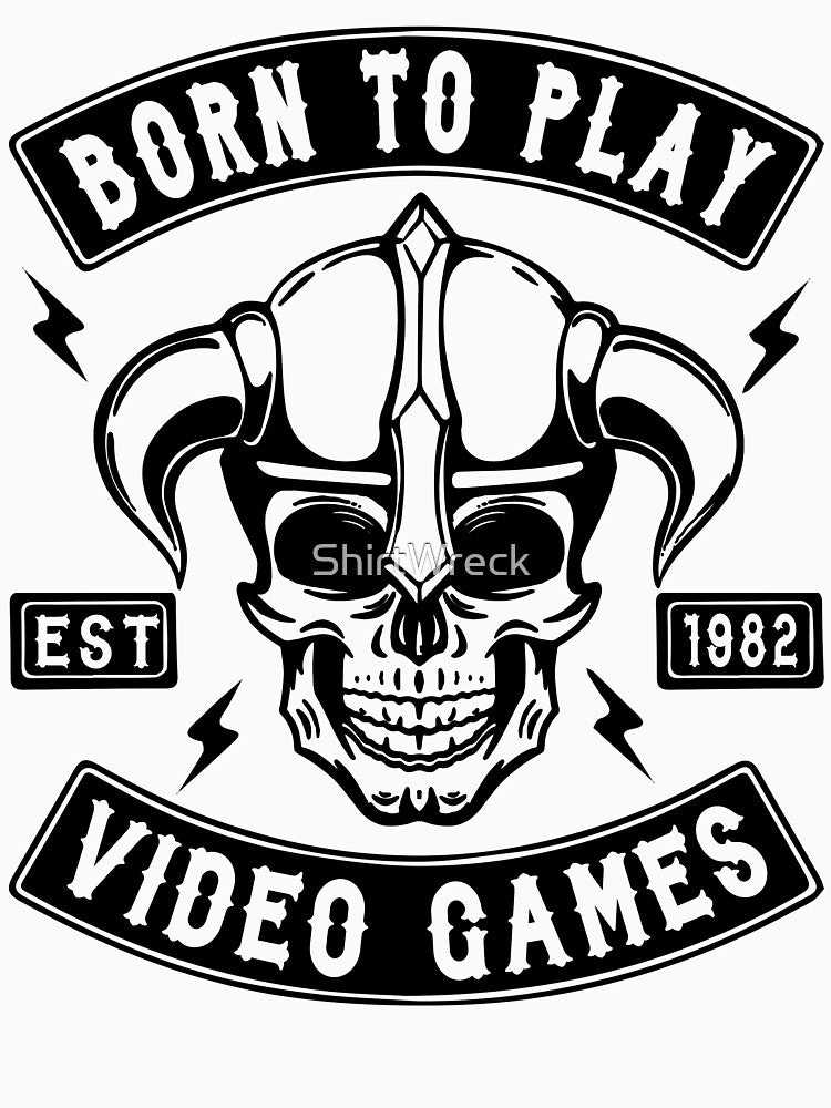 GAMER - BORN TO PLAY VIDEO GAMES by ShirtWreck