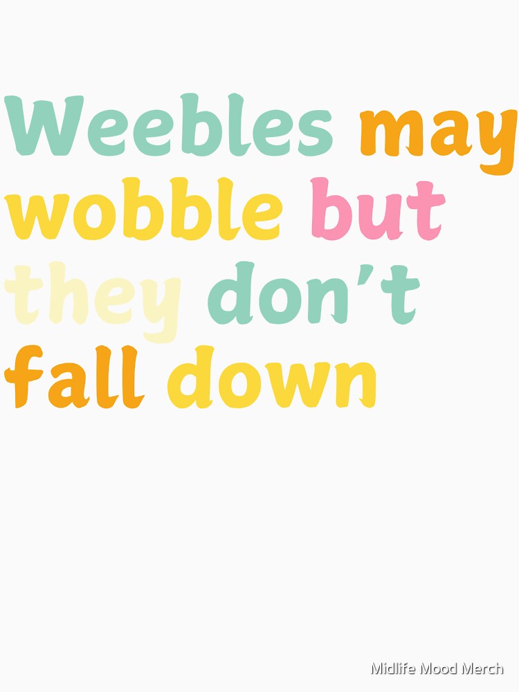 Weebles may wobble but they don't fall down childhood memories by Midlife Mood Merch