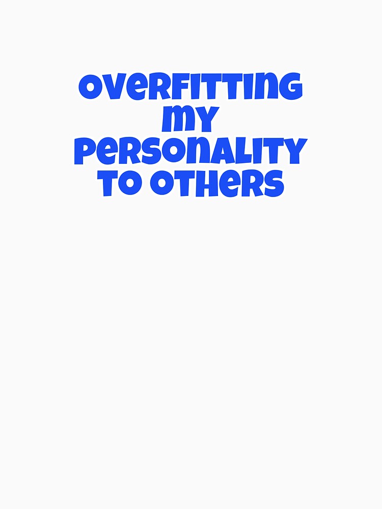 Overfitting my personality to others by Cognitive Noise Studio