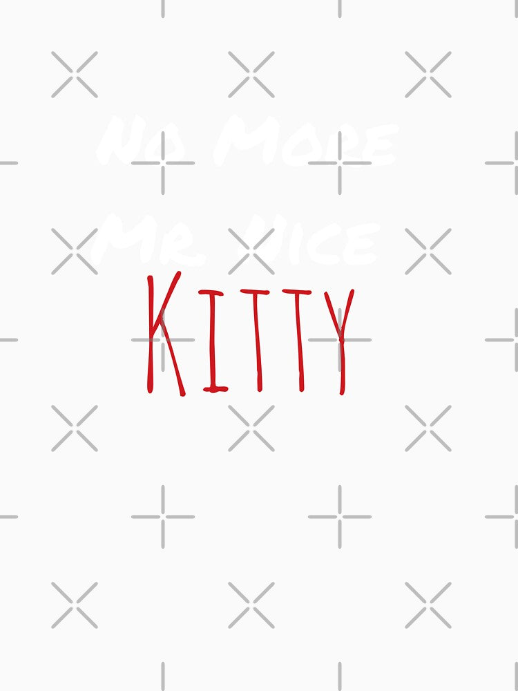 No more Mr nice kitty by Coexist In Tee's