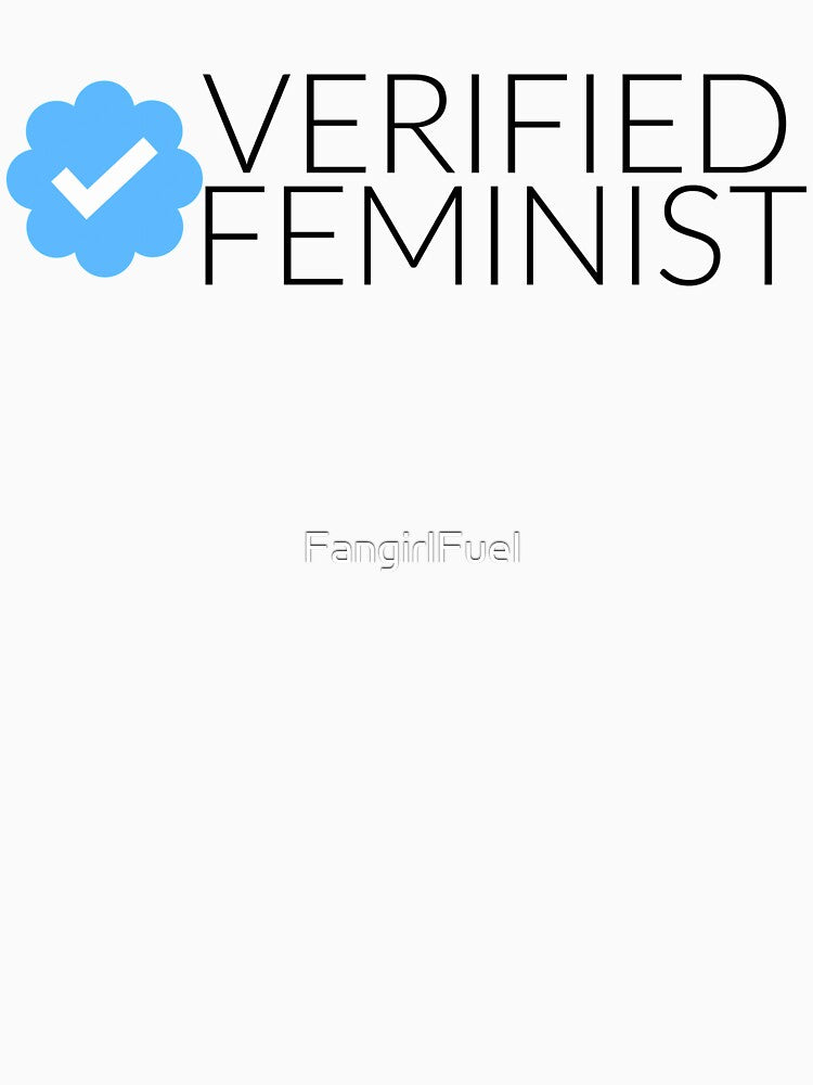 Verified Feminist by FangirlFuel
