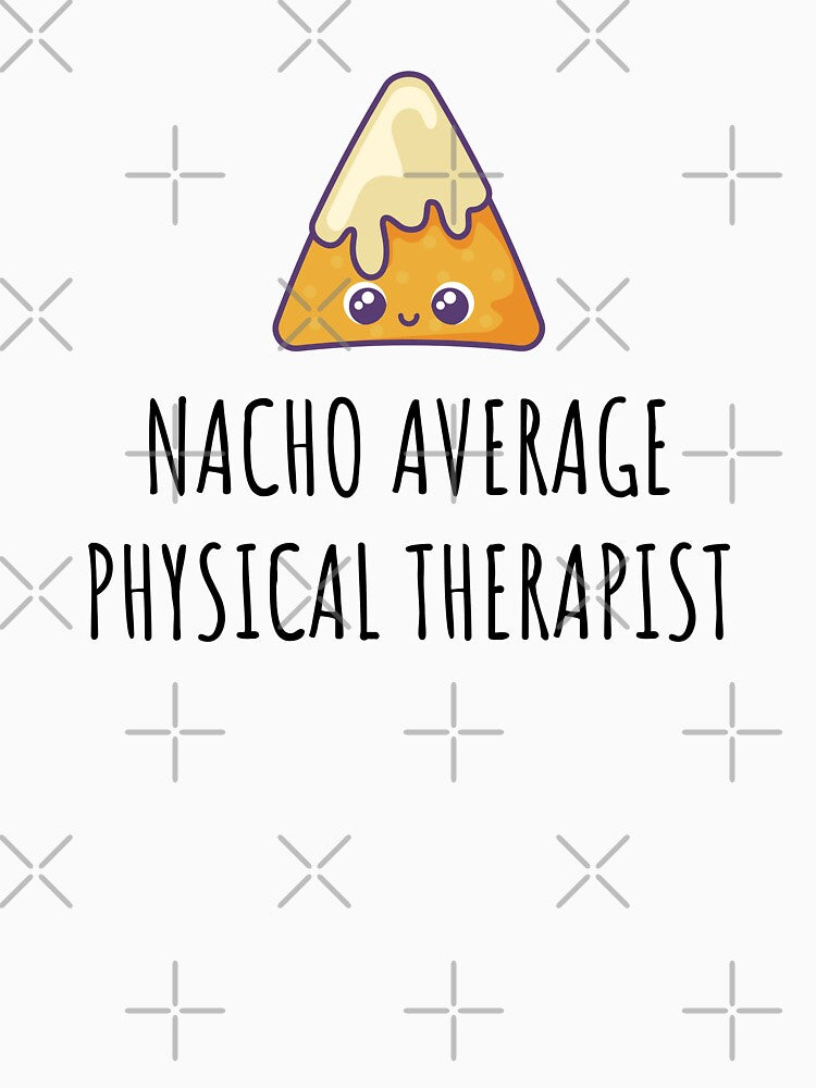 Nacho Average Physical Therapist by GasparArts