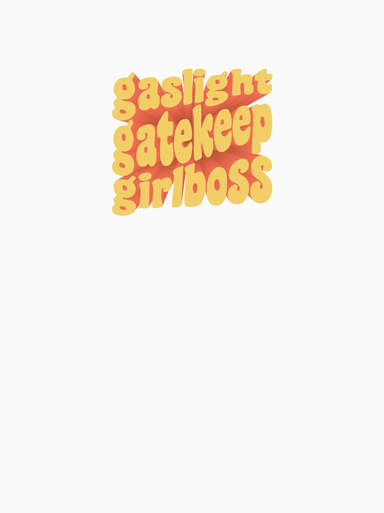 Gaslight Gatekeep Girlboss by Viking Vectors
