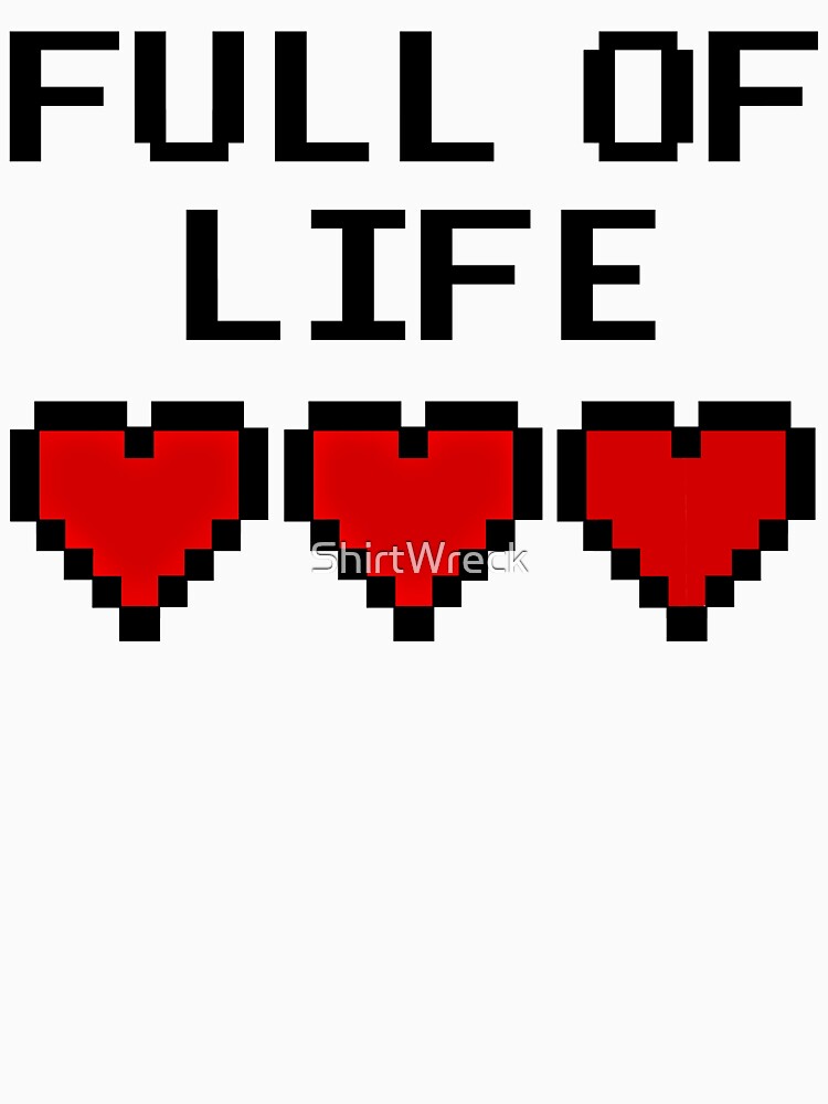 GAMER - FULL OF LIFE by ShirtWreck