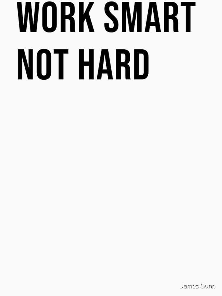 Work Smart Not Hard by James Gunn