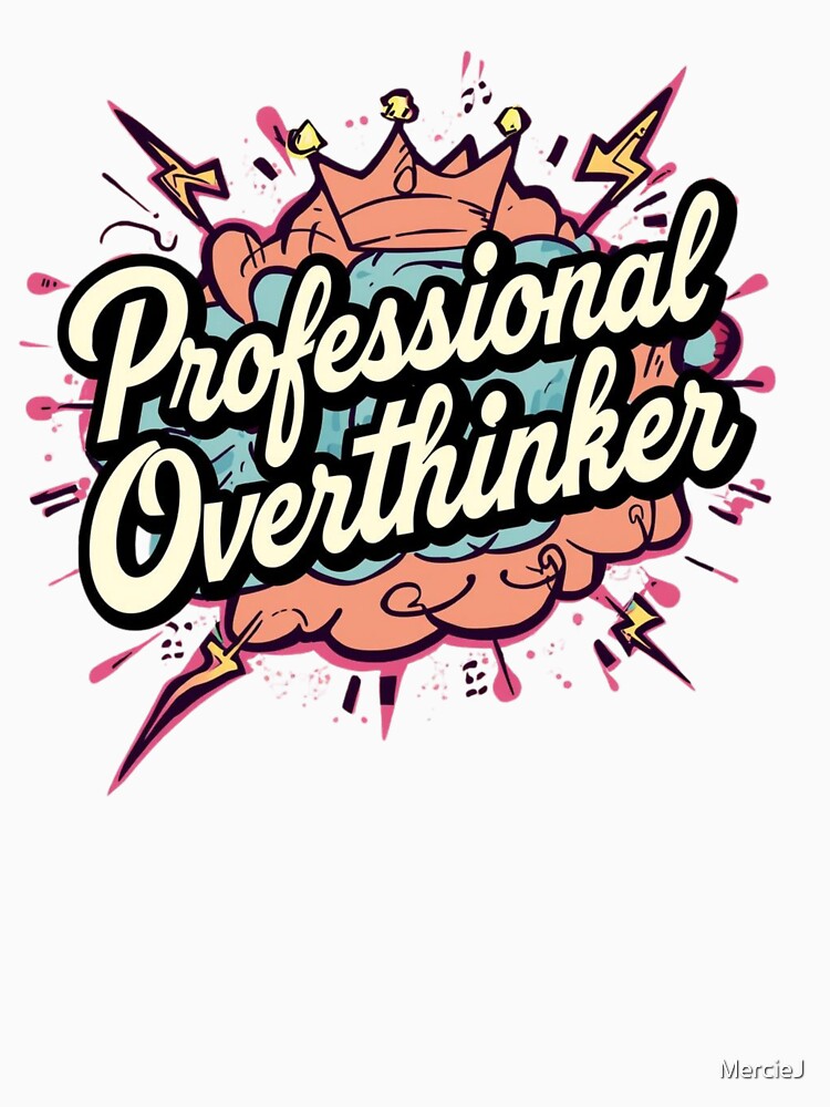 Professional Overthinker by MercieJ