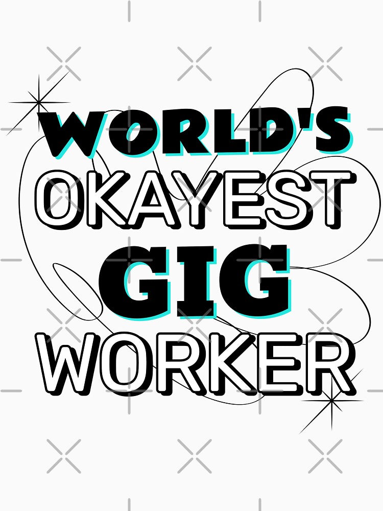World's Okayest Gig Worker by qbflamingo