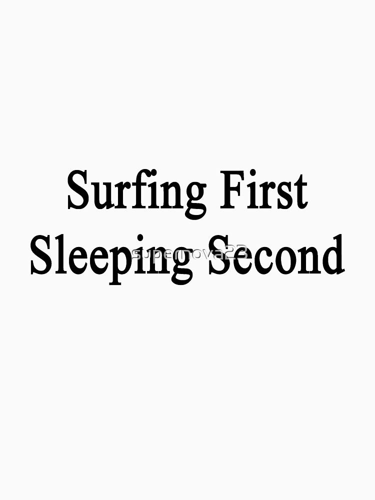 Surfing First Sleeping Second by supernova23