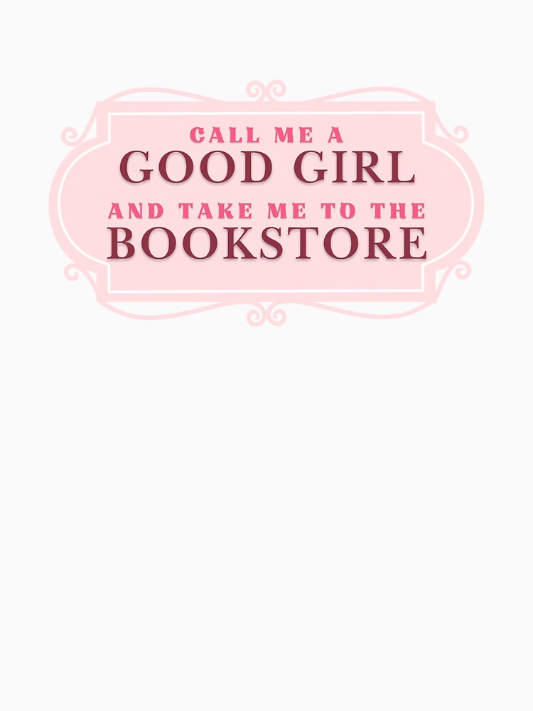 Call Me A Good Girl and Take Me to the Bookstore by Dusk & Lace