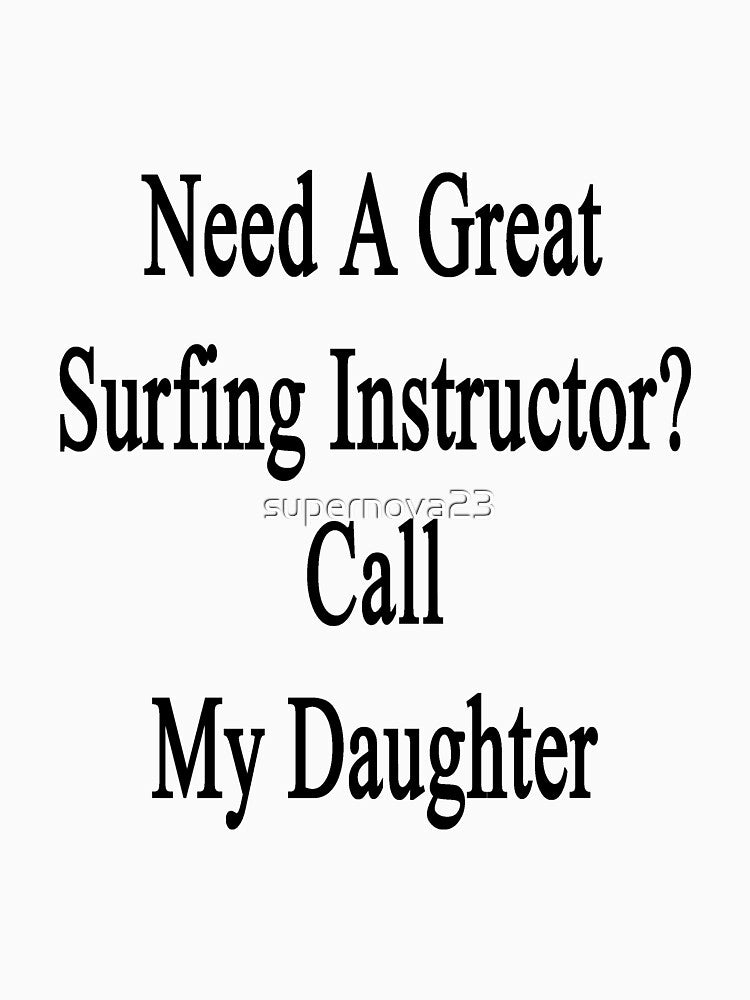 Need A Great Surfing Instructor? Call My Daughter by supernova23