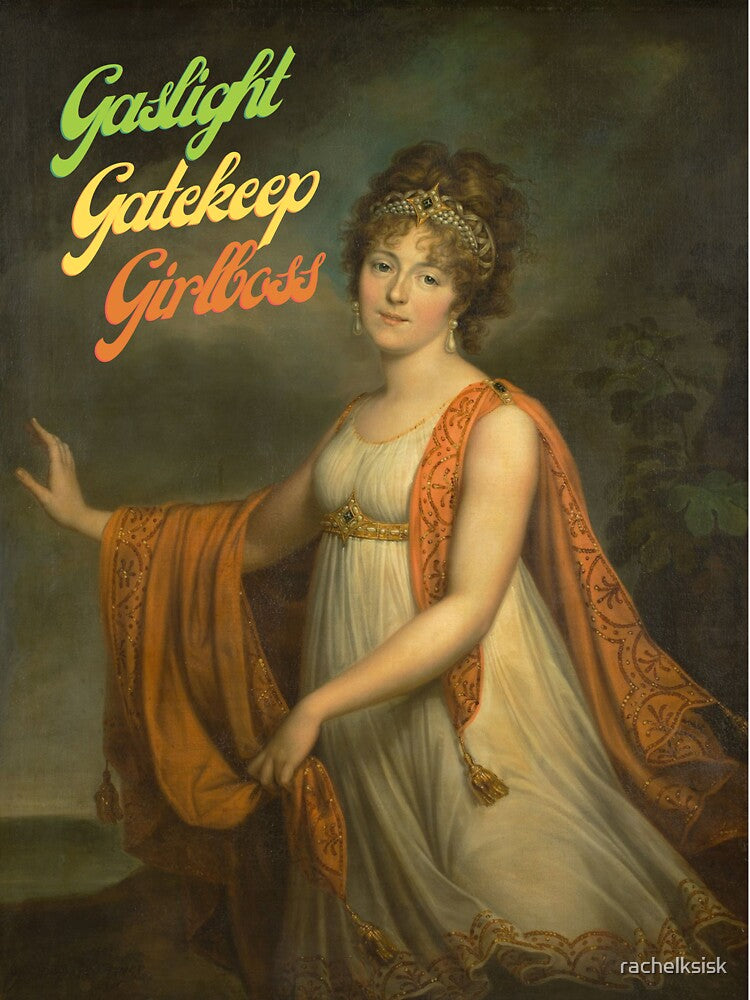 Gaslight, Gatekeep, Girlboss by rachelksisk