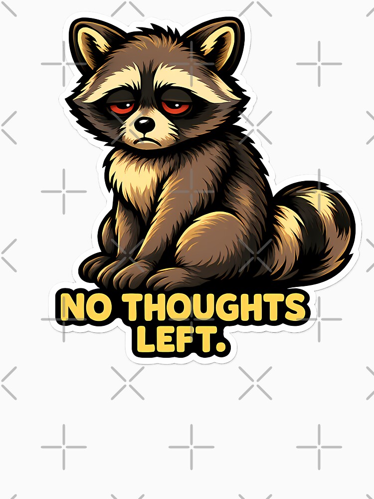 No Thoughts Left Raccoon by clockedoutwearshop