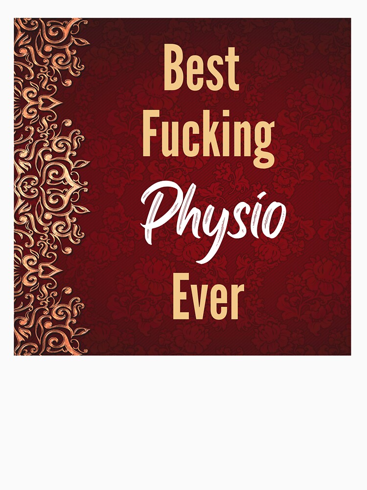 Best F*cking Physio Ever by CheersTOGETHER