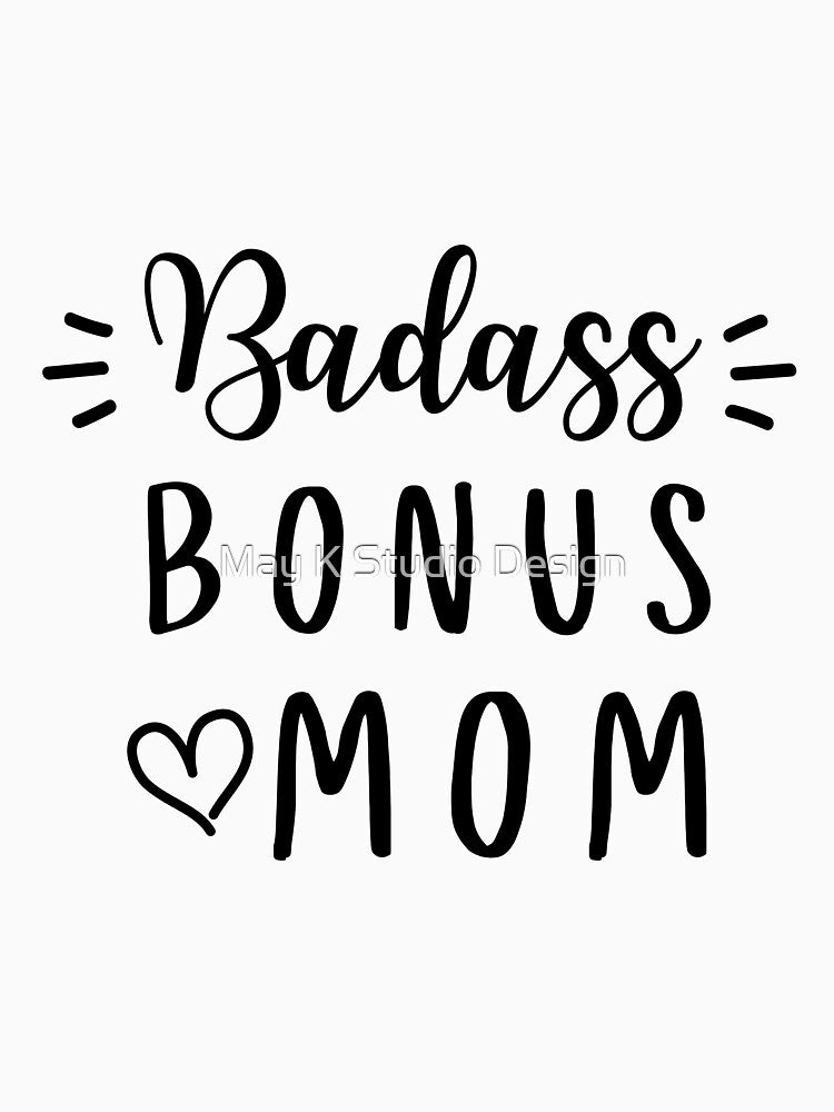 Badass Bonus Mom T-Shirt, Stepmom shirt, Gift for Stepmother, Bonus Mom Gift, Mother Gift, Mother's Day shirt, bonus mama t,stepmother shirt by May K Studio Design