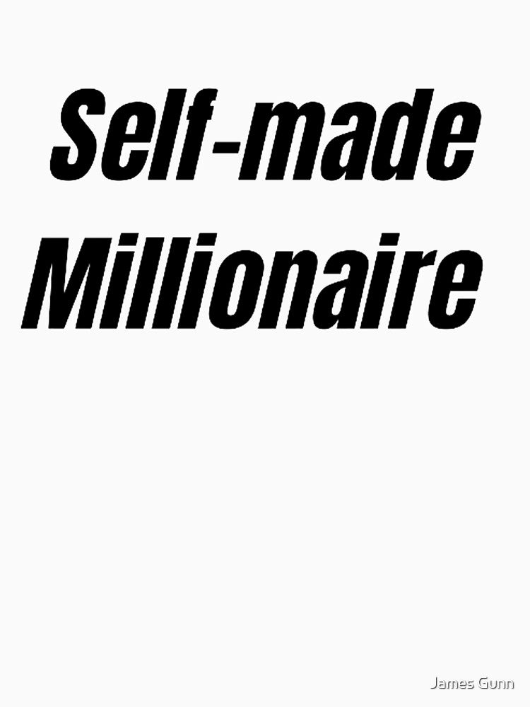 Self-made Millionaire by James Gunn